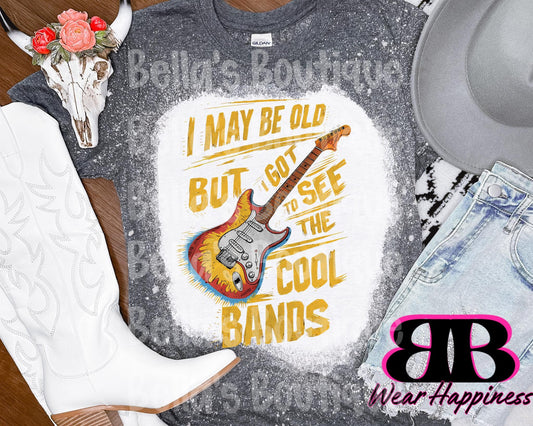 I May Be Old but I got to see the Cool Bands Trendy Bleached T-Shirt - Womens Bleached Tee - Sublimation - Concert tshirt - Festival tshirt